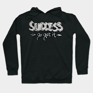 Success. Go get it. Hoodie